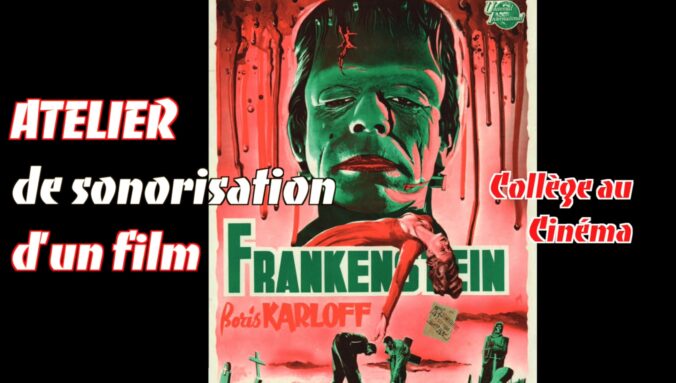 Lire la suite à propos de l’article Atelier sonorisation autour du film FRANKENSTEIN